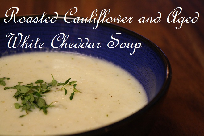 Roasted Cauliflower & Aged White Cheddar Soup