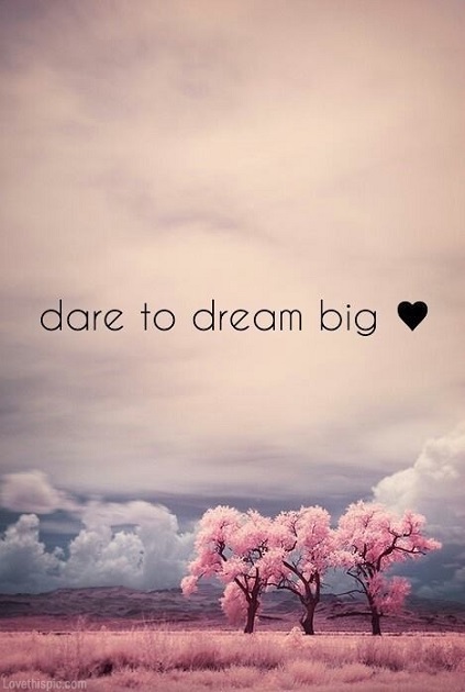 DREAM BIG