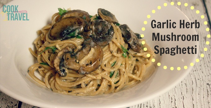 Elevating Pasta With Creamy Garlic Herb Mushroom Spaghetti Can Cook Will Travel